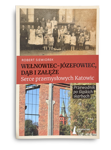 Ksionżka Wełnowiec - Józefowiec - Dąc i Załęże - przewodnik po śląskich skarbach