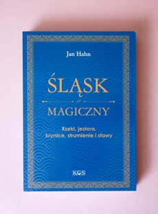Ksionżka Śląsk magiczny. Rzeki, jeziora, krynice, strumienie i stawy.
