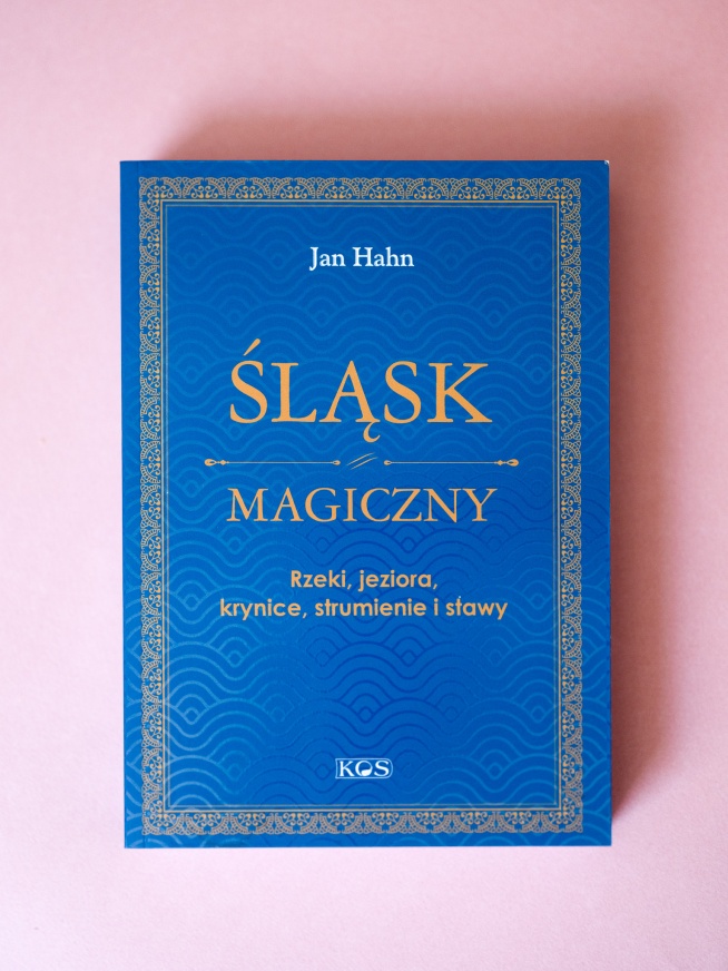 Ksionżka Śląsk magiczny. Rzeki, jeziora, krynice, strumienie i stawy.