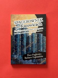 ksionżka Spacerownik po Katowicach, tajla czworta, dzielnice zywnyntrzne.