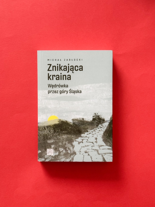 Ksionżka "Znikająca kraina. Wędrówka przez góry Śląska"