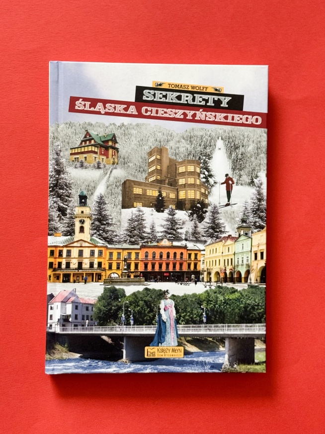 Ksionżka "Sekrety Śląska Cieszyńskiego"