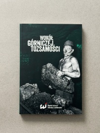 Ksionżka "Wokół Górniczej Tożsamości"