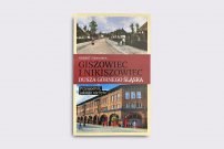 GISZOWIEC I NIKISZOWIEC - DUSZA GÓRNEGO ŚLĄSKA