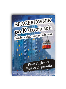 Ksionżka Spacerownik po Katowicach - Śródmieście, część południowa