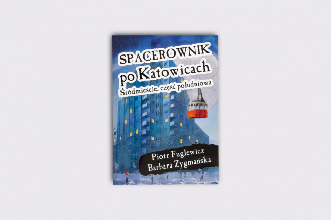 Ksionżka Spacerownik po Katowicach - Śródmieście, część południowa