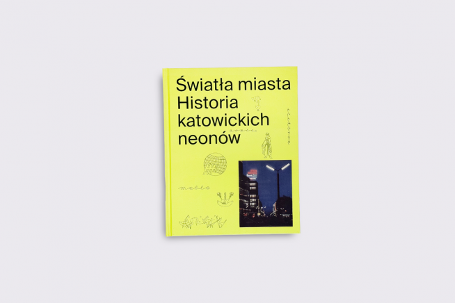 Ksionżka Światła miasta Historia katowicki neonów