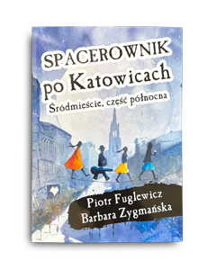 Ksionżka Spacerownik po Katowicach - Śródmieście, część północna