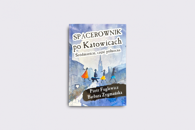 Ksionżka Spacerownik po Katowicach - Śródmieście, część północna