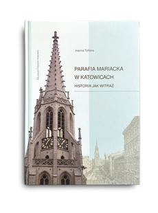 Ksionżka Parafia Mariacka w Katowicach - Historia jak Witraż